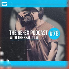 Re-Ex Podcast Episode 78: with The Real J.T.W.