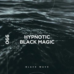 Black Wave 066: Hypnotic Black Magic