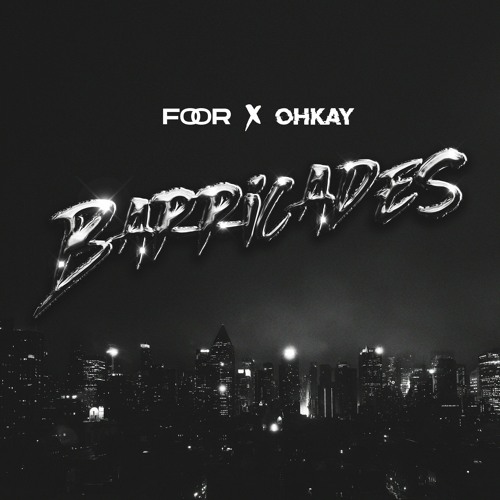 FooR x OHKAY - Barricades