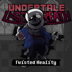 [Undertale: Last Breath] OST-010 [Twisted Reality] - [Full Collection]