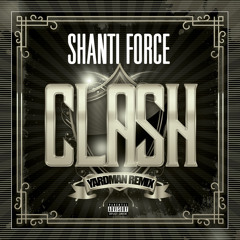 Shanti Force - Clash (Yardman Remix)