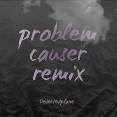 Problem Causer (Remix)