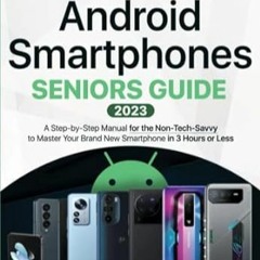 🌳(DOWNLOAD] Online Android Smartphones Seniors Guide A Step-by-Step Manual for the Non-Te 🌳
