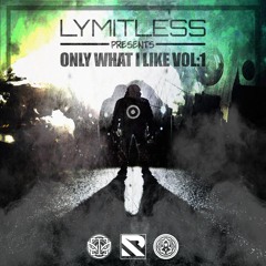 LYMITLESS PRESENTS || ONLY WHAT I LIKE (VOL: 1)