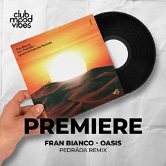 PREMIERE: Fran Bianco ─ Oasis (Pedräda Remix) [Transensations Records]