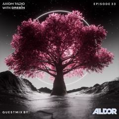 Axiom Radio With Drebin - Episode 33 feat. Aldor