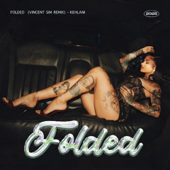 Kehlani - Folded [Vincent Sim Remix]