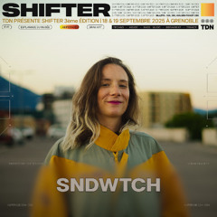 SNDWTCH | 19 Sept 2025 | SHIFTER BY TDN