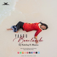 Yaaru Bunelaashe - Dj-Katchey ft. Maanu