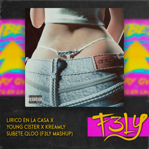 Lirico En La Casa X Young Cister X Kreamly - Subete QLOO (F3LY Mashup) [118BPM]