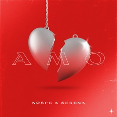 NOSFE x Serena - Amo