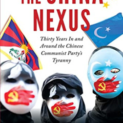FREE PDF 🖊️ The China Nexus Thirty Years in and Around the Chinese Communist Party's