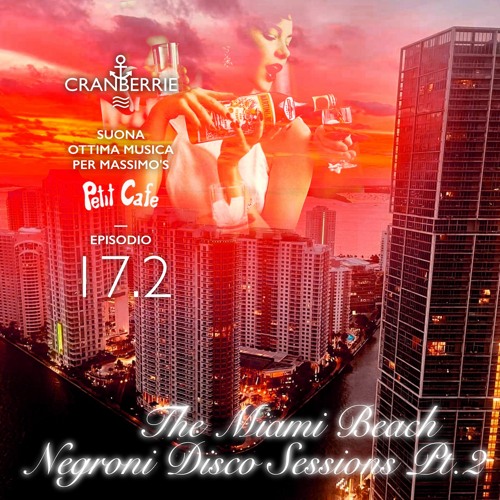 Petit Cafe Monaco - 17.2 - The Miami Beach Negroni Disco Sessions Pt. 2