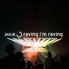 Shut Up and Dance - Raving I'm Raving - jonzo.uk edit