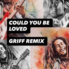 COULD YOU BE LOVED GRIFF REMIX BOB MARLEY