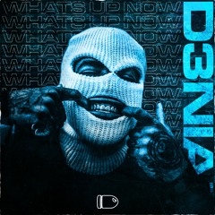 D3NIAL - WHATS UP NOW (FREE DOWNLOAD)