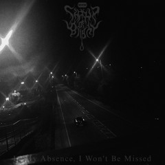 In my Absence, I Won't be Missed