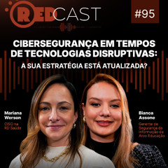RedCast #95 | Cibersegurança em tempos de tecnologias disruptivas: a sua estratégia está atualizada?