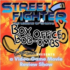 Episode 156 - Box Office Bob-ombs - Episode 11: Street Fighter: Legend of Chun-Li(2009)