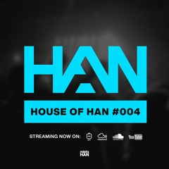 004 | HOUSE OF HAN