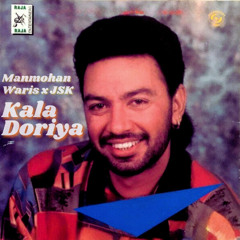 Kala Doriya (JSK Remix) - Manmohan Waris