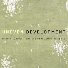 ⚡Audiobook🔥 Uneven Development: Nature, Capital, and the Production of Space