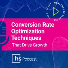 Convert More Healthcare Consumers with Modern Conversion Rate Optimization Techniques