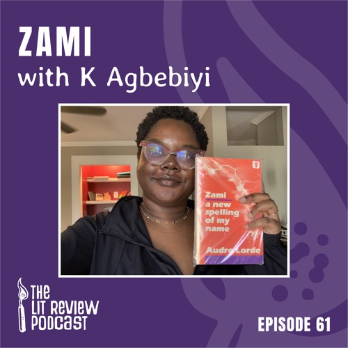 Episode 61: Zami with K Agbebiyi