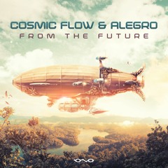Cosmic Flow & Alegro  - From The Future (OUT NOW at Iono Music !!)