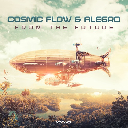 Cosmic Flow & Alegro  - From The Future (OUT NOW at Iono Music !!)