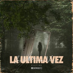 La ultima Vez - Rv$TIKO  ( Prod . Wolfeat )
