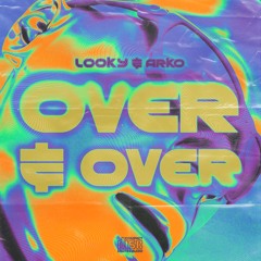 LOOKY & ARKO - OVER & OVER [FREE DL]