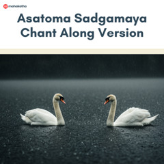 Asatoma Sadgamaya Chant Along Version