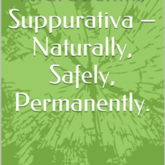 download EBOOK 🗃️ Get Rid Of Hidradenitis Suppurativa – Naturally, Safely, Permanent