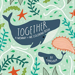 [Get] EBOOK ✔️ Together: A Mommy + Me Coloring Book by  Stacie Bloomfield &  Paige Ta