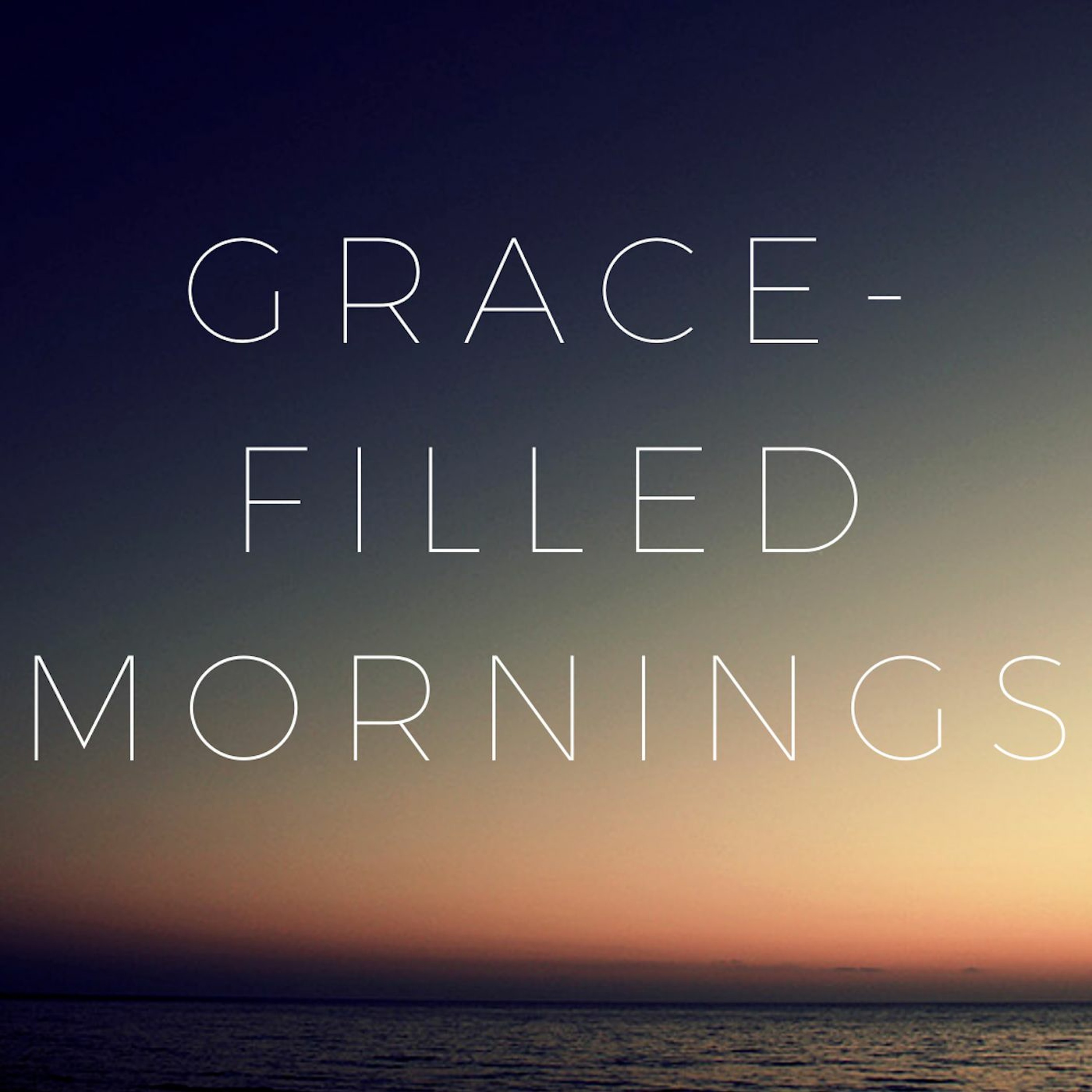 Grace-Filled Mornings