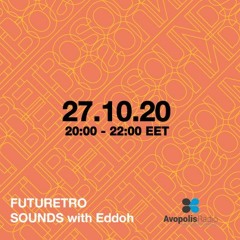 Futuretro Sounds @ Avopolis Radio With Eddoh 27.10.2020