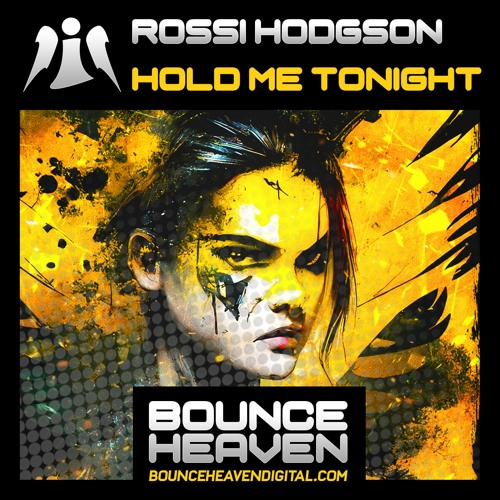 Rossi Hodgson - Hold Me Tonight (Bounce Remix) [OUT NOW ON BOUNCE HEAVEN DIGITAL]