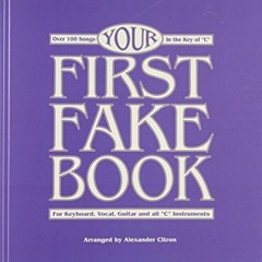 [FREE] KINDLE 📒 Your First Fake Book: Over 100 Songs in the Key of "C" for Keyboard,