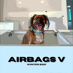 Airbags V: Winter 2021