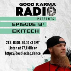 Good Karma Radio EP13 w/ Ekitech