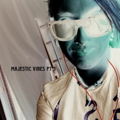 Majestic Vibes Pt3