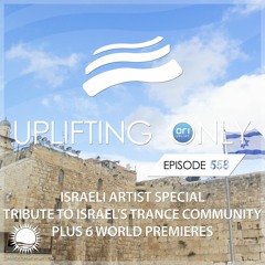 Uplifting Only 558 (Israeli Artist Special - Tribute To Israel's Trance Community) (Oct 19) [DRAFT]