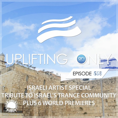Uplifting Only 558 [No Talking] (Israeli Artist Special - Tribute Israel's Trance Community) Oct '23