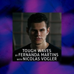 Tough Waves by Fernanda Martins - Episode 19 / Guest Nicolas Vogler