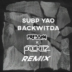 Subp Yao - Backwitda (Pressha X Pockitz Remix)
