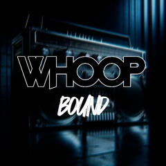 BOUND - WHOOP ( ORIGINAL MIX )