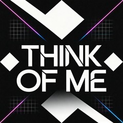THINK OF ME