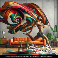 Flagging in the Living Room — June 2024 – 118 BPM — The Audio Wrangler, Scott Abel