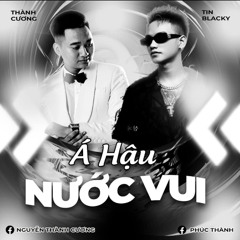 Á HẬU NƯỚC VUI - TIN BLACKY FT THÀNH CƯỜNG